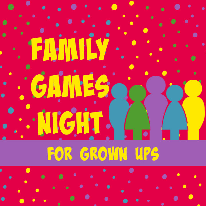 Family Games Night (for Grown Ups)